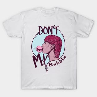 Don't brust my bubble T-Shirt